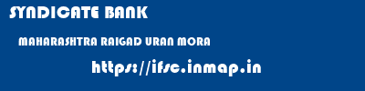 SYNDICATE BANK  MAHARASHTRA RAIGAD URAN MORA   ifsc code